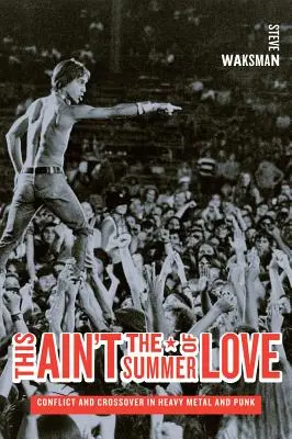 This Ain't the Summer of Love: Konfliktus és crossover a heavy metalban és a punkban - This Ain't the Summer of Love: Conflict and Crossover in Heavy Metal and Punk