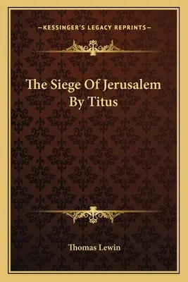 Jeruzsálem ostroma Titus által - The Siege Of Jerusalem By Titus