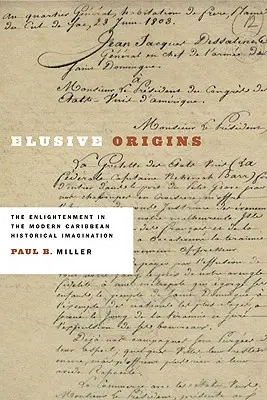 Nepolapitelný původ: Osvícenství v moderní karibské historické imaginaci (The Enlightenment in the Modern Caribbean Historical Imagination) - Elusive Origins: The Enlightenment in the Modern Caribbean Historical Imagination