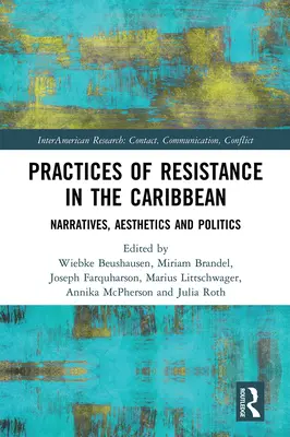 Az ellenállás gyakorlata a Karib-térségben: elbeszélések, esztétika és politika - Practices of Resistance in the Caribbean: Narratives, Aesthetics and Politics