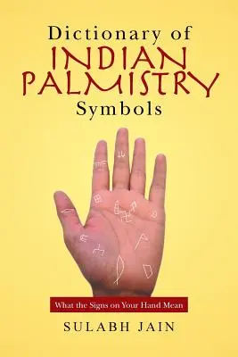 Az indiai tenyérjóslás szimbólumainak szótára: Mit jelentenek a jelek a kezeden - Dictionary of Indian Palmistry Symbols: What the Signs on Your Hand Mean