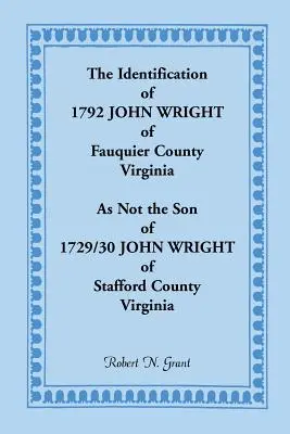 A virginiai Fauquier megyei 1792-es John Wright azonosítása, aki nem a virginiai Stafford megyei 1792/30-as John Wright fia. - The Identification of 1792 John Wright of Fauquier County, Virginia, as Not the Son of 1792/30 John Wright of Stafford County, Virginia