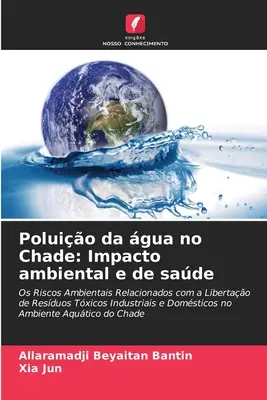 Poluio da gua no Chade: Impacto ambiental e de sade