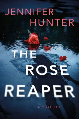 A rózsakaszás: A thriller - The Rose Reaper: A Thriller