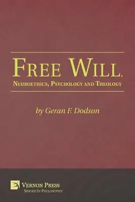 Szabad akarat, neuroetika, pszichológia és teológia - Free Will, Neuroethics, Psychology and Theology