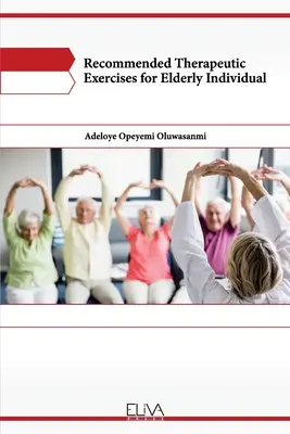 Ajánlott terápiás gyakorlatok idősebb egyének számára - Recommended Therapeutic Exercises for Elderly Individual