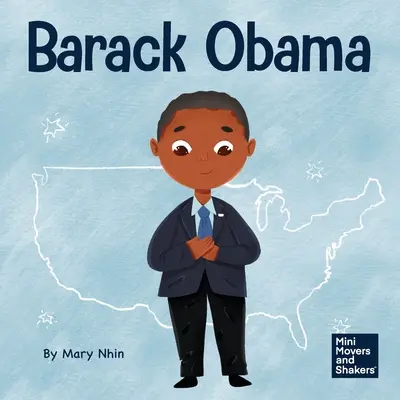 Barack Obama: A Kid's Book About Becoming the First Black President of the United States (Egy gyerekkönyv arról, hogyan lett az Egyesült Államok első fekete elnöke) - Barack Obama: A Kid's Book About Becoming the First Black President of the United States