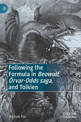 A Beowulf, a rvar-Odds Saga és Tolkien képletei nyomán - Following the Formula in Beowulf, rvar-Odds Saga, and Tolkien