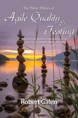 Az agilis minőség és tesztelés három pillére: Kiegyensúlyozott eredmények elérése az agilis minőség felé vezető úton - Three Pillars of Agile Quality & Testing: Achieving Balanced Results in Your Journey Towards Agile Quality