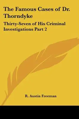 Dr. Thorndyke híres ügyei: Harminchét bűnügyi nyomozása 2. rész - The Famous Cases of Dr. Thorndyke: Thirty-Seven of His Criminal Investigations Part 2