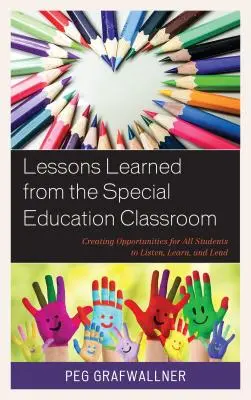 Tanulságok a sajátos nevelési osztályteremből: Lehetőségek teremtése minden diák számára a hallgatásra, tanulásra és vezetésre - Lessons Learned from the Special Education Classroom: Creating Opportunities for All Students to Listen, Learn, and Lead