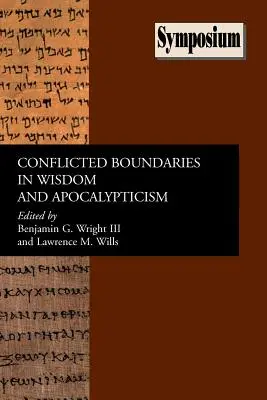 Konfliktusos határok a bölcsességben és az apokaliptikában - Conflicted Boundaries in Wisdom and Apocalypticism