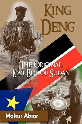 Deng király, Szudán eredeti elveszett fiúja - King Deng, the Original Lost Boy of Sudan