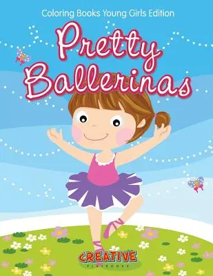 Pretty Ballerinas - Színezőkönyvek fiatal lányoknak kiadás - Pretty Ballerinas - Coloring Books Young Girls Edition