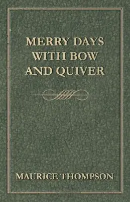 Veselé dny s lukem a toulcem - Merry Days with Bow and Quiver