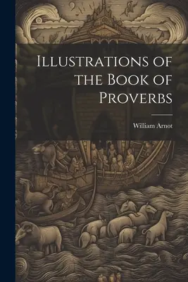Illusztrációk a Példabeszédek könyvéhez - Illustrations of the Book of Proverbs
