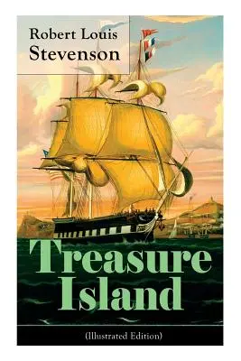 Kincses sziget (illusztrált kiadás): Kalandos mese kalózokról és elásott aranyról - Treasure Island (Illustrated Edition): Adventure Tale of Buccaneers and Buried Gold