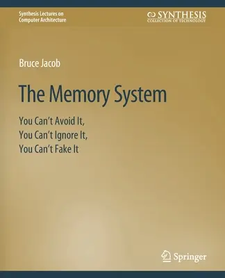 A memóriarendszer: Nem lehet kikerülni, nem lehet figyelmen kívül hagyni, nem lehet meghamisítani - The Memory System: You Can't Avoid It, You Can't Ignore It, You Can't Fake It