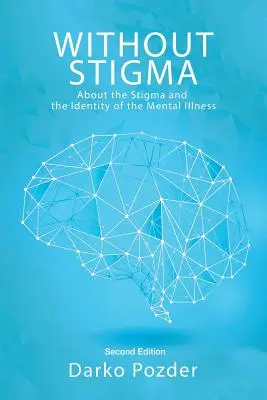 Stigma nélkül: A megbélyegzésről és a mentális betegség identitásáról - Without Stigma: About the Stigma and the Identity of the Mental Illness