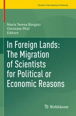 Idegen földeken: A tudósok politikai vagy gazdasági okokból történő migrációja - In Foreign Lands: The Migration of Scientists for Political or Economic Reasons