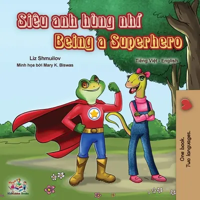 Being a Superhero (Vietnámi angol kétnyelvű gyerekkönyv) - Being a Superhero (Vietnamese English Bilingual Book)