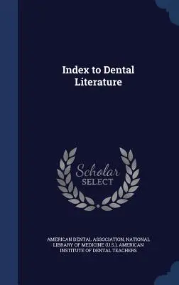 A fogászati szakirodalom jegyzéke - Index to Dental Literature