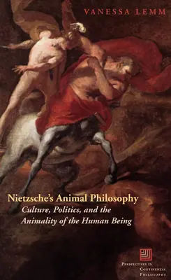 Nietzsche állatfilozófiája: Kultúra, politika és az emberi lény állatiassága - Nietzsche's Animal Philosophy: Culture, Politics, and the Animality of the Human Being