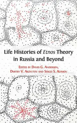 Az Etnosz-elmélet élettörténetei Oroszországban és azon túl - Life Histories of Etnos Theory in Russia and Beyond