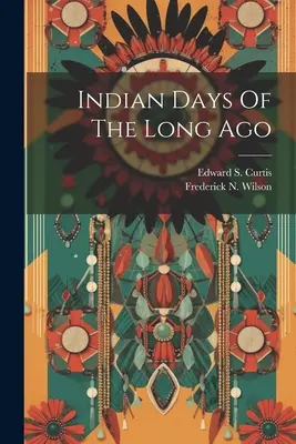 A régmúlt indiai napjai - Indian Days Of The Long Ago