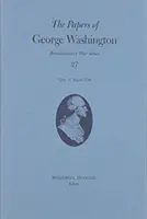 George Washington iratai: július 5-27. augusztus 1780 27. kötet - The Papers of George Washington: 5 July-27 August 1780 Volume 27