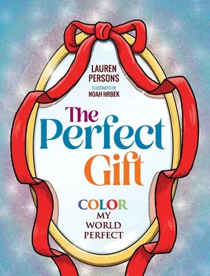 A tökéletes ajándék: Color My World Perfect - The Perfect Gift: Color My World Perfect