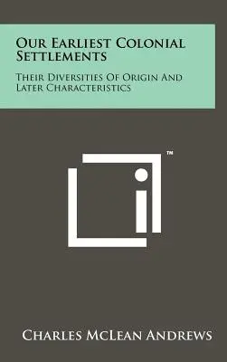 Legkorábbi gyarmati településeink: Eredetük különbözőségei és későbbi jellemzőik - Our Earliest Colonial Settlements: Their Diversities Of Origin And Later Characteristics