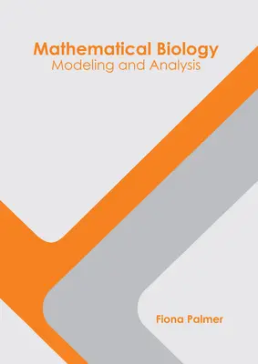 Matematická biologie: Biologie: modelování a analýza - Mathematical Biology: Modeling and Analysis