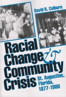 Faji változás és közösségi válság: St. Augustine, Florida, 1877-1980 - Racial Change and Community Crisis: St. Augustine, Florida, 1877-1980