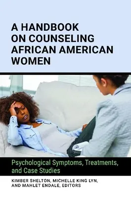 Kézikönyv az afroamerikai nők tanácsadásáról: Pszichológiai tünetek, kezelések és esettanulmányok - A Handbook on Counseling African American Women: Psychological Symptoms, Treatments, and Case Studies