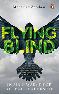 Flying Blind: India törekvése a globális vezetésre - Flying Blind: India's Quest for Global Leadership