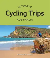 Végső kerékpáros kirándulások: Ausztrália - Ultimate Cycling Trips: Australia