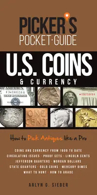 Picker's Pocket Guide U.S. Coins & Currency: Hogyan válogassunk régiségeket, mint egy profi - Picker's Pocket Guide U.S. Coins & Currency: How to Pick Antiques Like a Pro