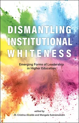 Az intézményi fehérség lebontása: A felsőoktatási vezetés új formái a felsőoktatásban - Dismantling Institutional Whiteness: Emerging Forms of Leadership in Higher Education