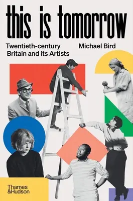 This Is Tomorrow: Századi Nagy-Britannia és művészei - This Is Tomorrow: Twentieth-Century Britain and Its Artists