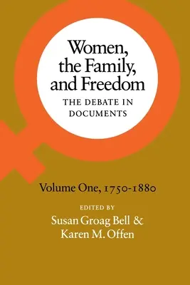 A nők, a család és a szabadság: A vita dokumentumokban, I. kötet, 1750-1880 - Women, the Family, and Freedom: The Debate in Documents, Volume I, 1750-1880