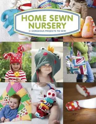 Home Sewn Nursery: 11 gyönyörű projekt varrni - Home Sewn Nursery: 11 Gorgeous Projects to Sew