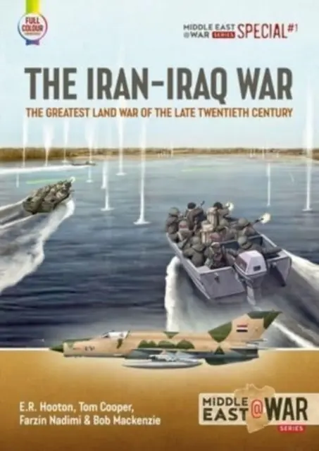 Irán-iraki háború - A huszadik század végének legnagyobb szárazföldi háborúja - Iran-Iraq War - The Greatest Land War of the Late Twentieth Century