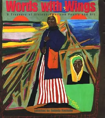 Szavak szárnyakkal: Az afroamerikai költészet és művészet kincstára - Words with Wings: A Treasury of African-American Poetry and Art