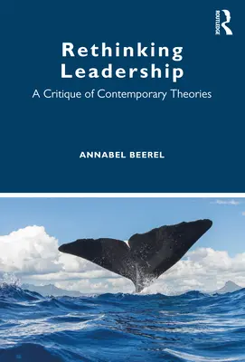 A vezetés újragondolása: A kortárs elméletek kritikája - Rethinking Leadership: A Critique of Contemporary Theories