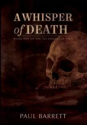 A halál suttogása: A nekromanta saga első könyve - A Whisper of Death: The Necromancer Saga Book One