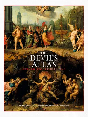 Az ördög atlasza: Egy felfedező útikalauz a mennyek, poklok és túlvilágok világába - The Devil's Atlas: An Explorer's Guide to Heavens, Hells and Afterworlds