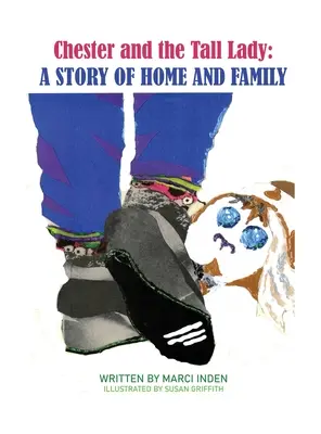 Chester és a magas hölgy: A Story of Home and Family: A Story of Home and Family: A Story of Home and Family - Chester and the Tall Lady: A Story of Home and Family: A Story of Home and Family