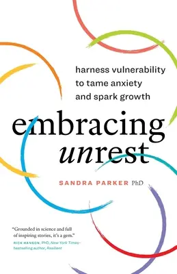 A nyugtalanság felvállalása: A sebezhetőség kihasználása a szorongás megszelídítésére és a növekedés szikrázására - Embracing Unrest: Harness Vulnerability to Tame Anxiety and Spark Growth