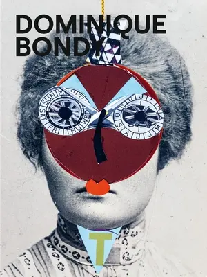 Dominique Bondy: Bondy Bondy: Sur Ses Pas Revenue: Sur Ses Pas Revenue. Rajzok, kollázsok, festmények - Dominique Bondy: Sur Ses Pas Revenue. Drawings, Collages, Paintings